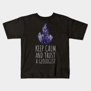 keep calm and trust a geologist Kids T-Shirt